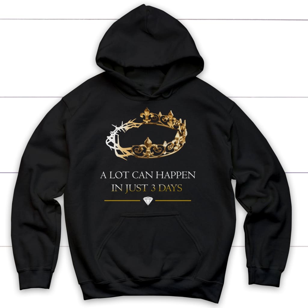 A lot can happen in 3 days Easter Christian hoodie Black / S