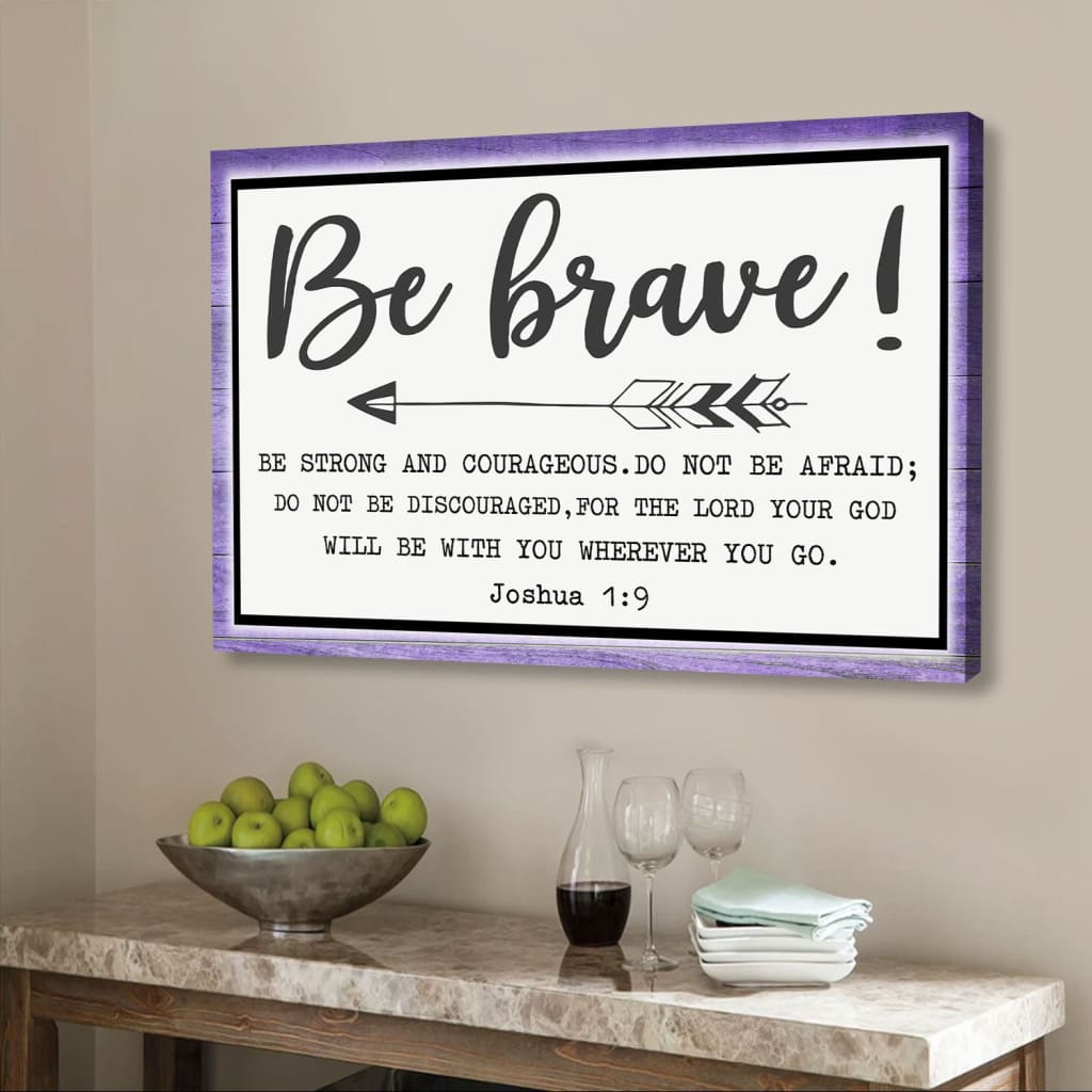 Inspirational Joshua 1:9 "Be Brave Be Strong and Courageous" canvas wall art with Purple wooden border.