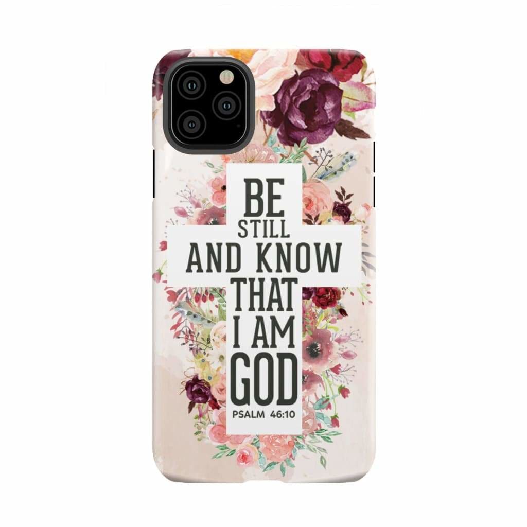 Be still and know that I am God phone case - Psalm 46:10 Bible verse iPhone 11 Pro Max / Tough