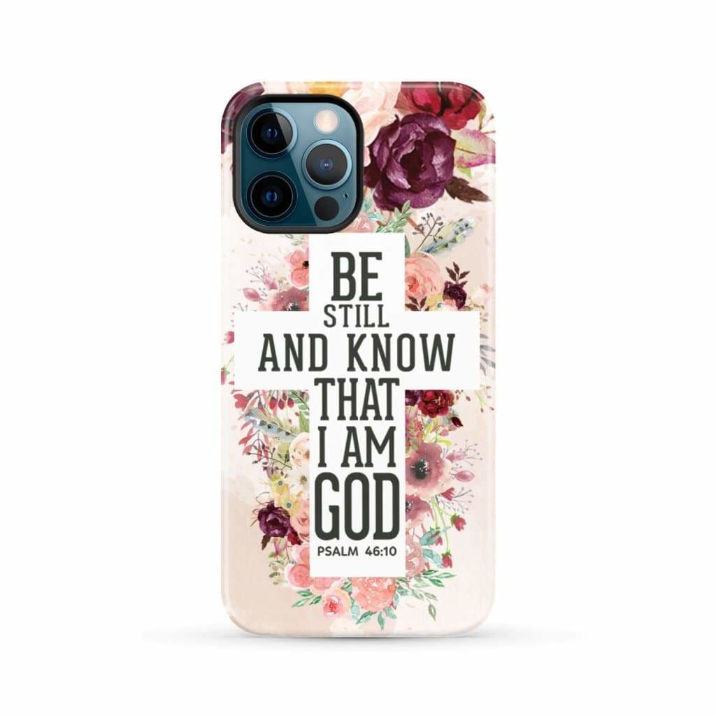 Be still and know that I am God phone case - Psalm 46:10 Bible verse iPhone 12 Pro Max / Tough