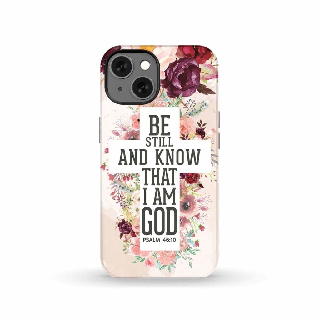 Be still and know that I am God phone case - Psalm 46:10 Bible verse iPhone 13 / Tough