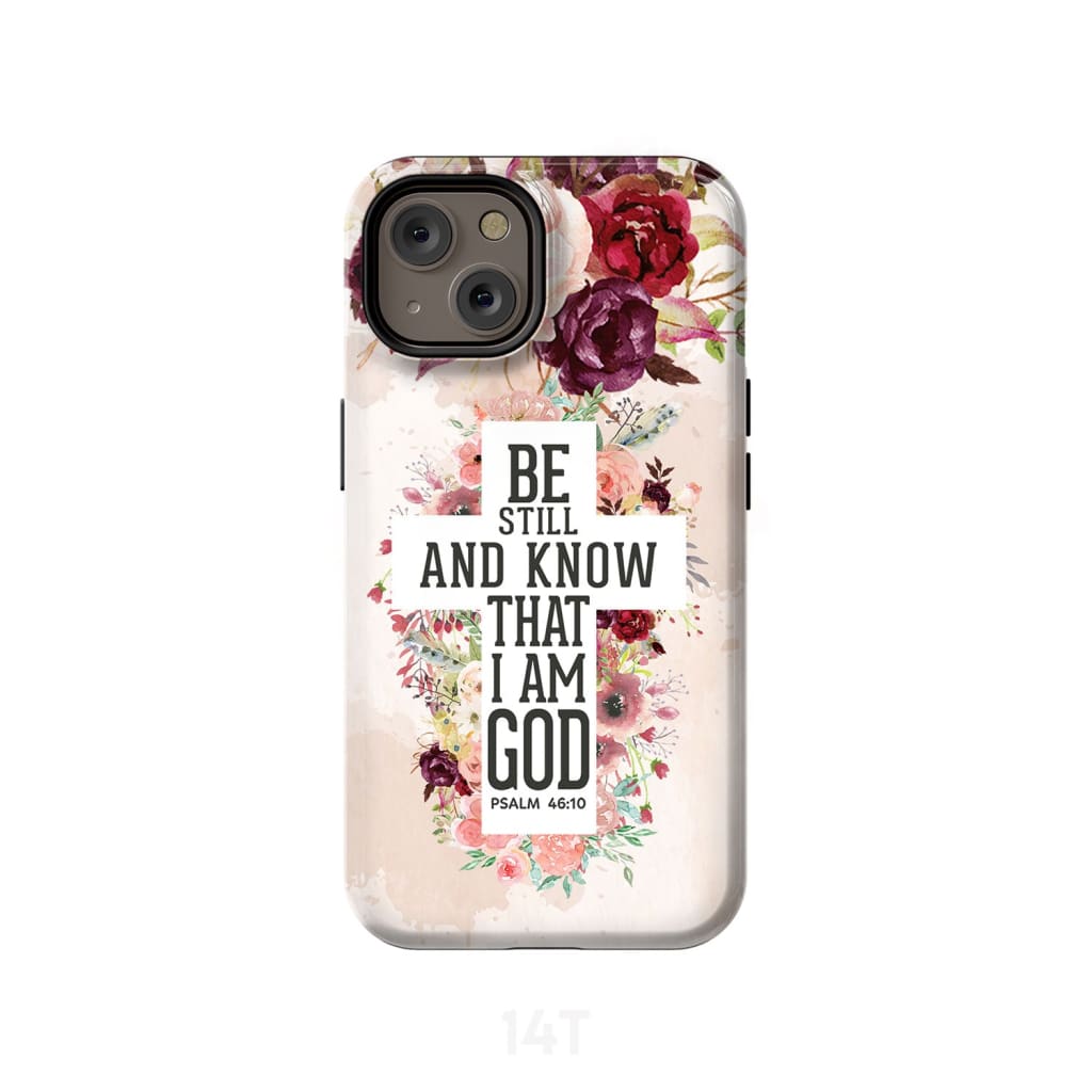 Be still and know that I am God phone case - Psalm 46:10 Bible verse iPhone 14 / Tough