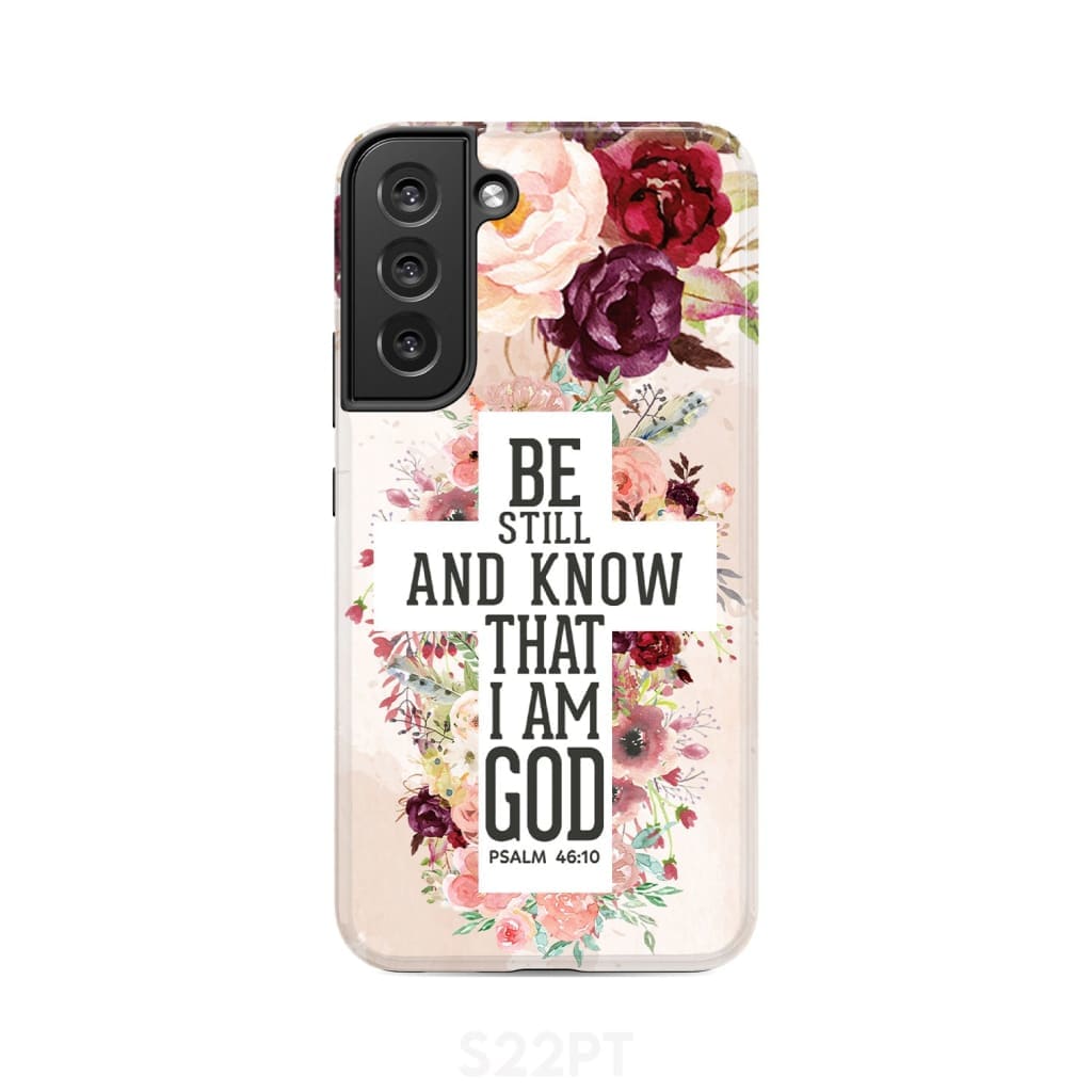 Be still and know that I am God phone case - Psalm 46:10 Bible verse Samsung Galaxy S22 Plus / Tough
