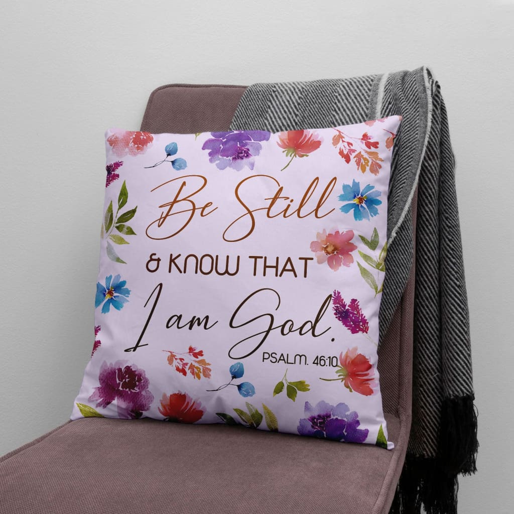 Be still and know that I am God Psalm 46:10 Bible verse pillow