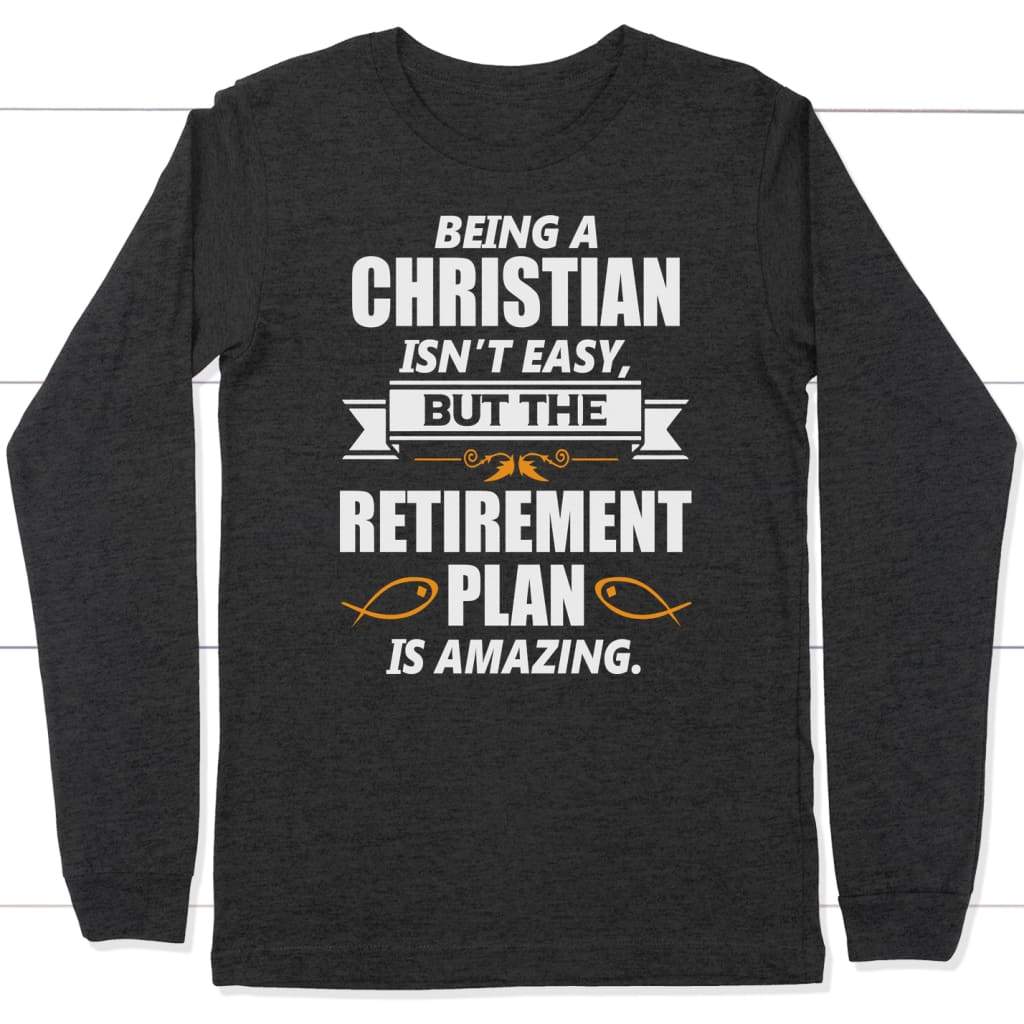 Being a Christian is not easy long sleeve t-shirt | christian apparel Dark Grey Heather / S