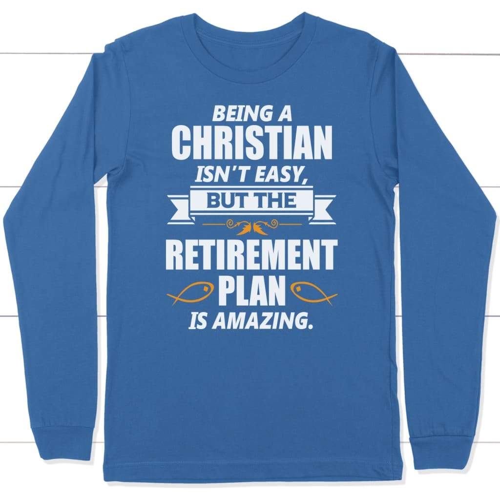 Being a Christian is not easy long sleeve t-shirt | christian apparel True Royal / S