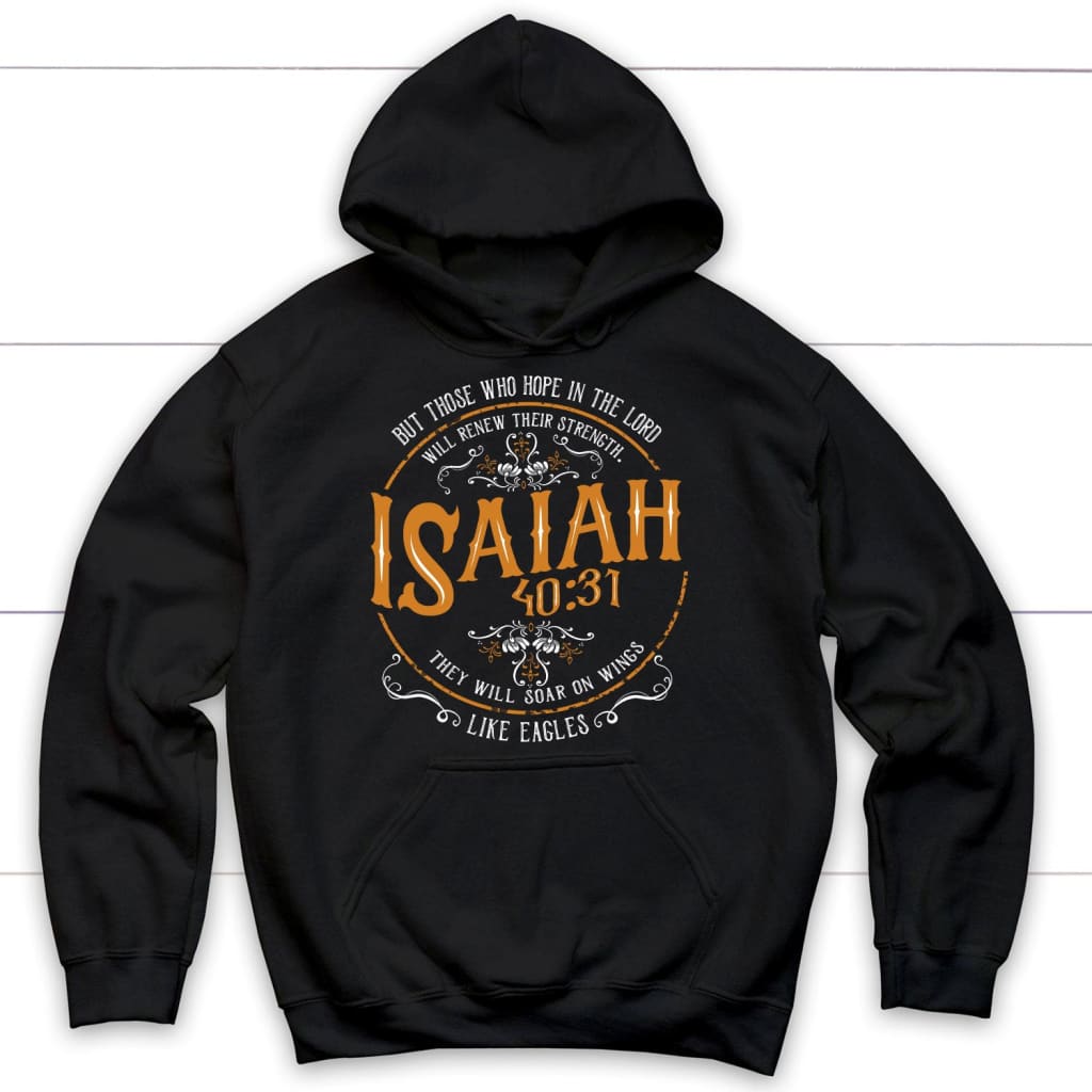 Bible verse hoodies: Isaiah 40:31 those who hope in the Lord hoodie Black / S