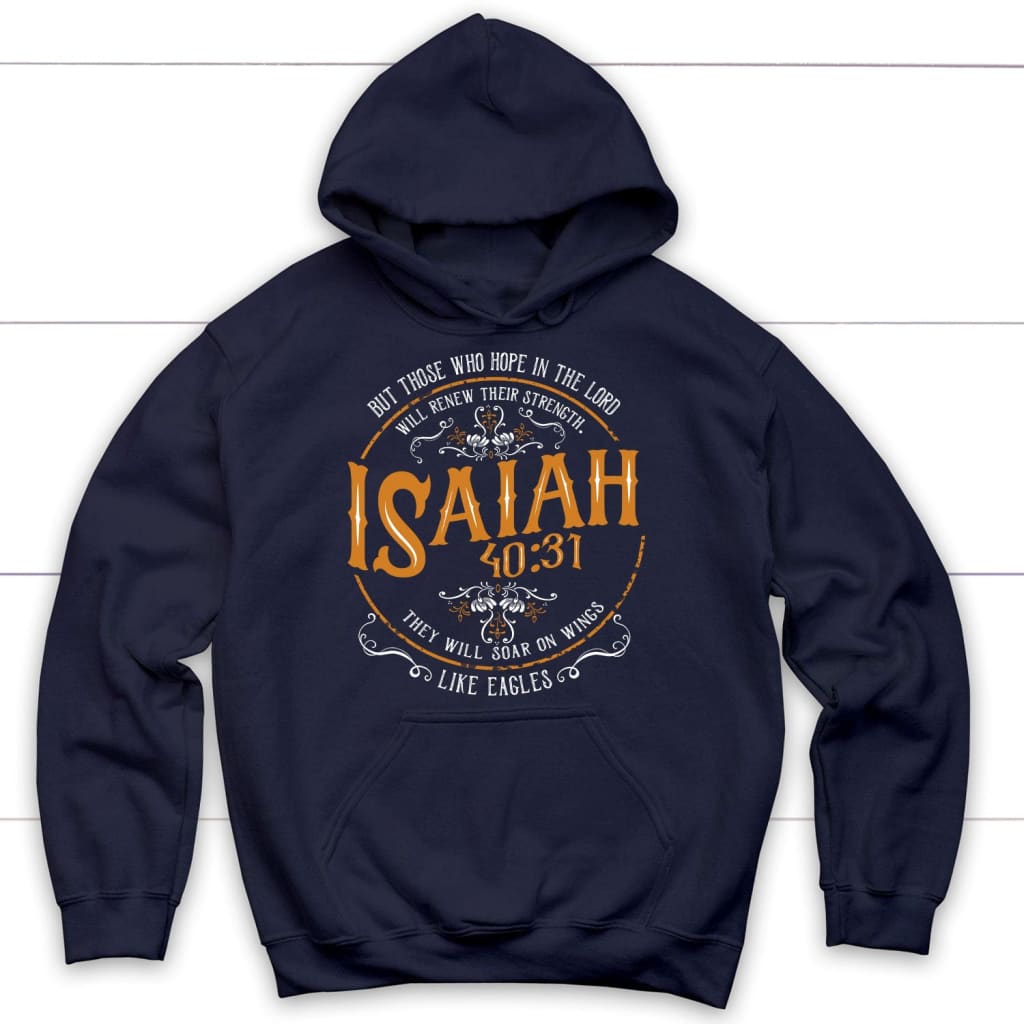 Bible verse hoodies: Isaiah 40:31 those who hope in the Lord hoodie Navy / S