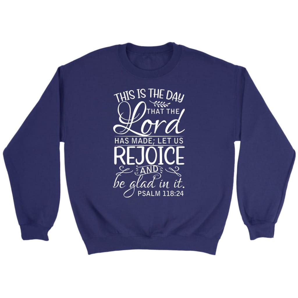 Bible verse sweatshirts: Psalm 118:24 This is the day that the Lord has made sweatshirt Purple / S