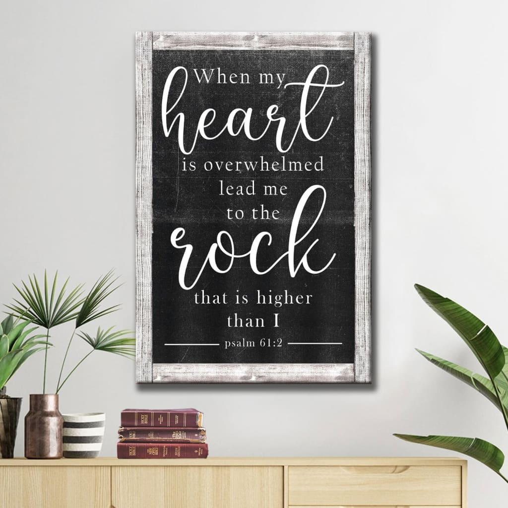 Bible verse wall art featuring Psalm 61:2 KJV, "When My Heart Is Overwhelmed," ideal Christian gift for believers / Black.