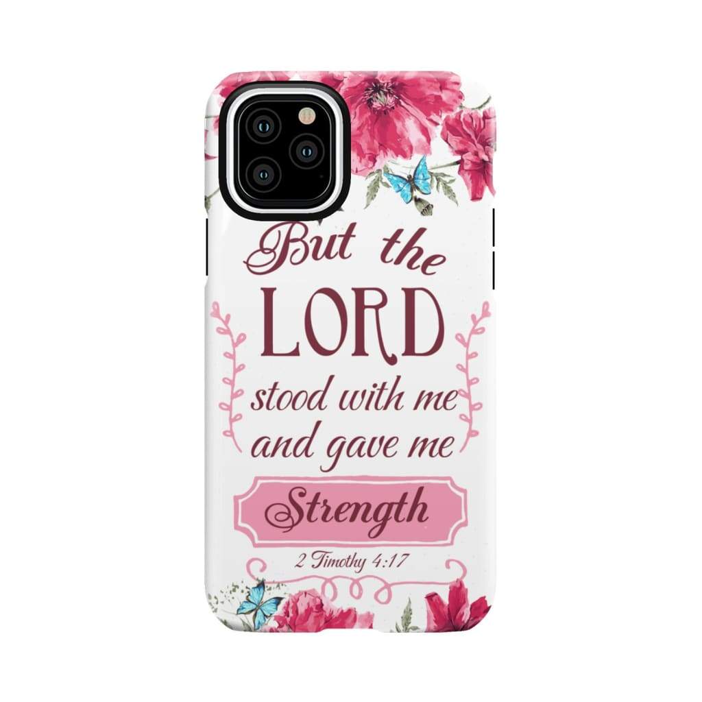 But the Lord stood with me and give strength 2 Timothy 4:17 phone case iPhone 11 Pro / Tough