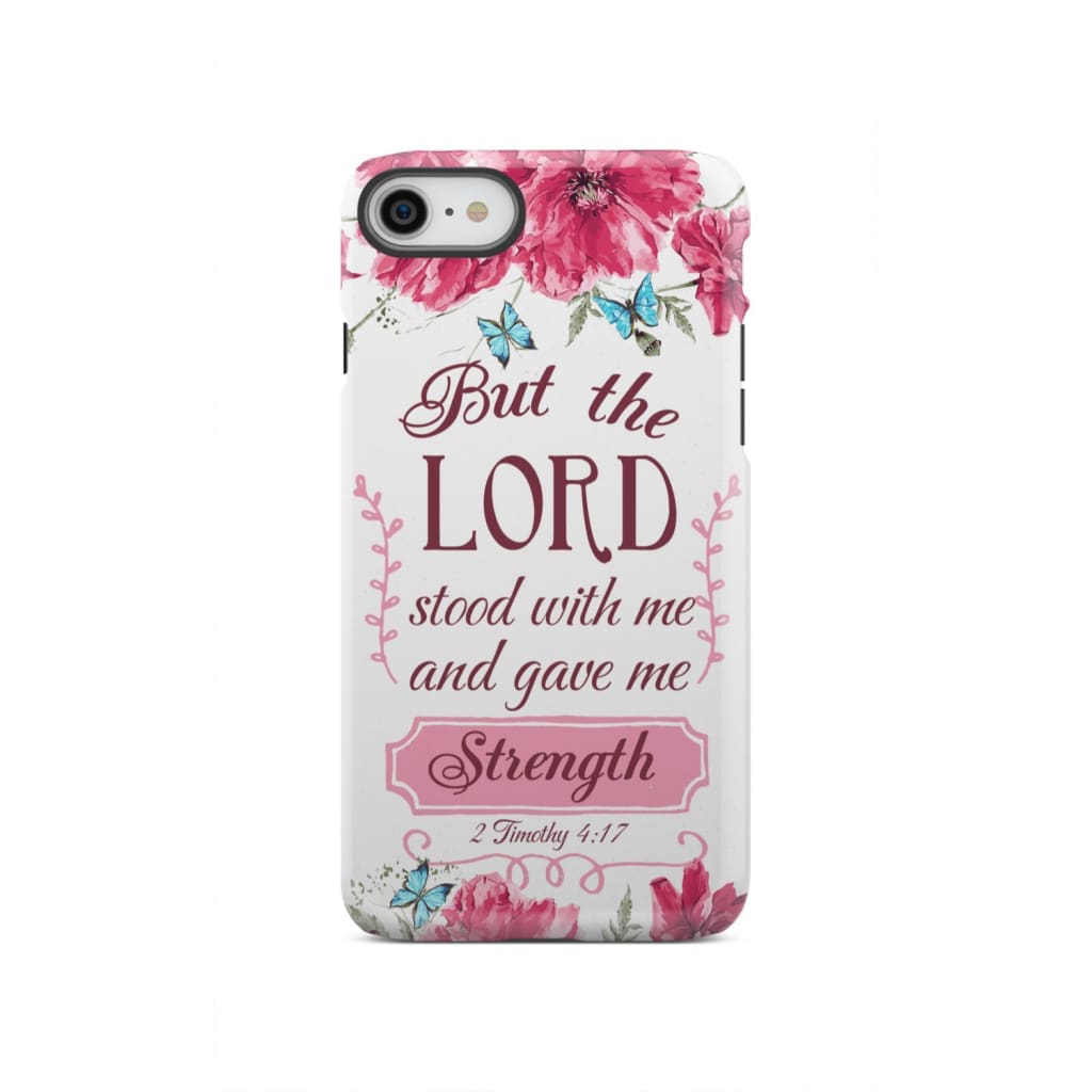 But the Lord stood with me and give strength 2 Timothy 4:17 phone case iPhone SE 2020 / Tough