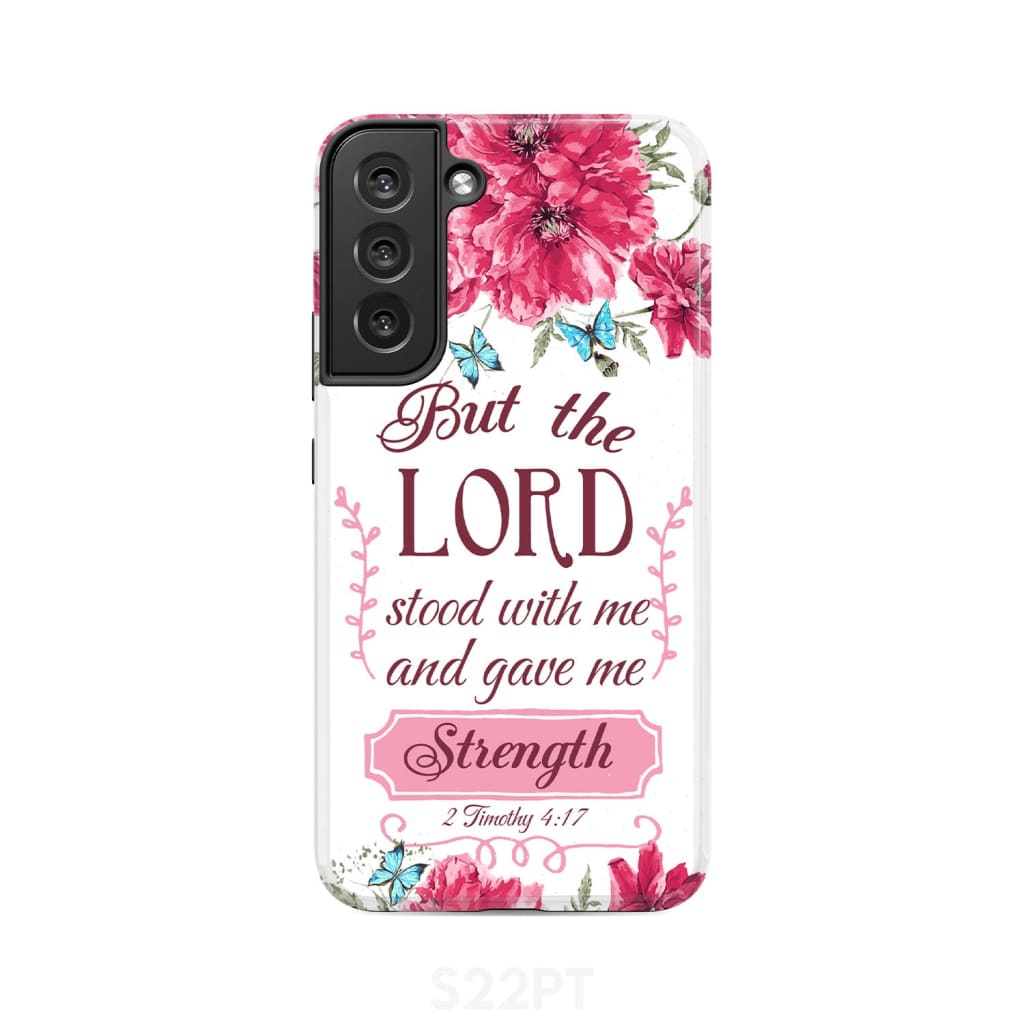 But the Lord stood with me and give strength 2 Timothy 4:17 phone case Samsung Galaxy S22 Plus / Tough