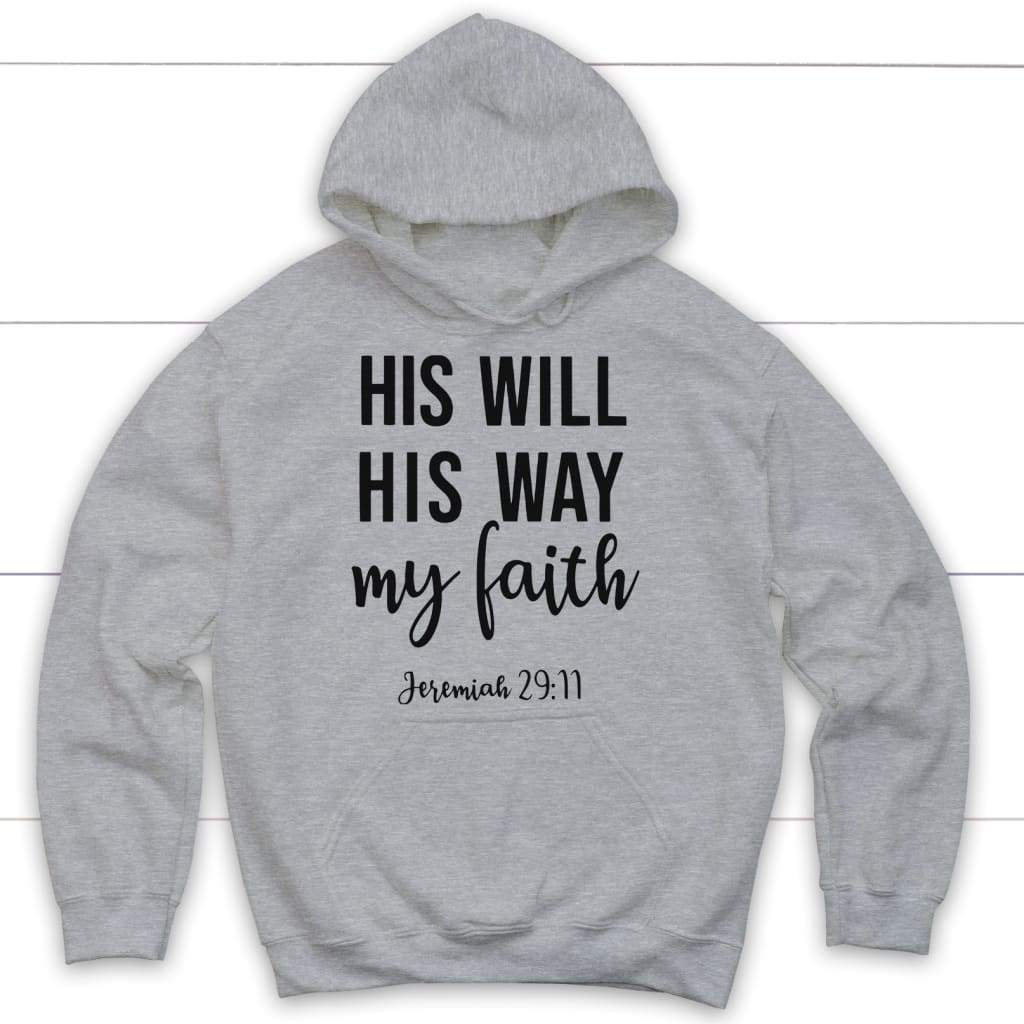Christian hoodies: Jeremiah 29:11 His will His way my Faith hoodie Sport Grey / S