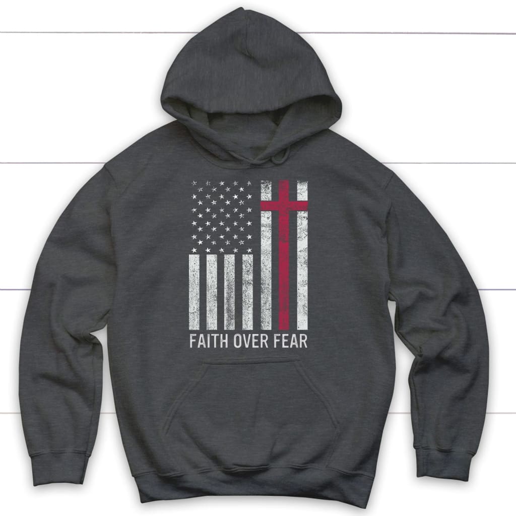 Christian Patriotic hoodies: Faith over fear USA flag hoodie Dark Heather / S