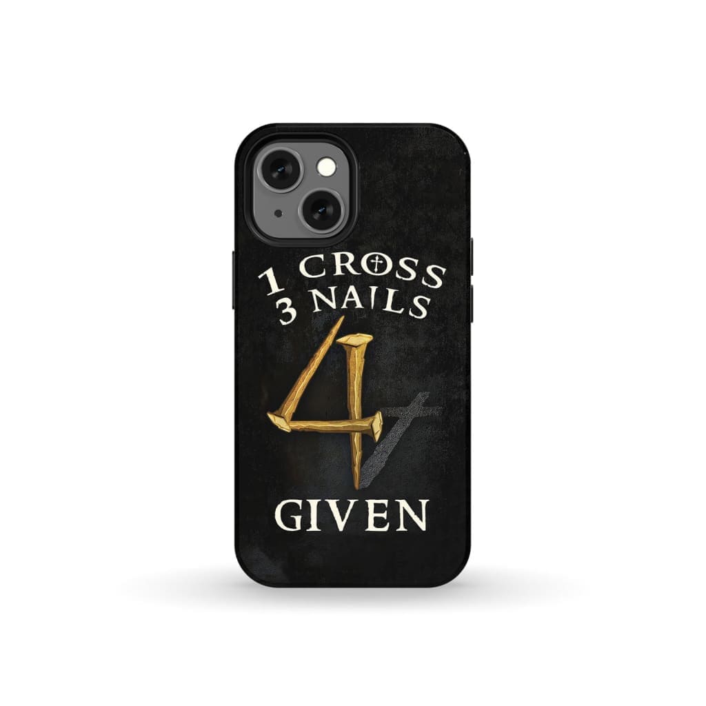 Christian phone cases: 1 Cross 3 Nails 4Given case gifts iPhone 13 Mini / Tough
