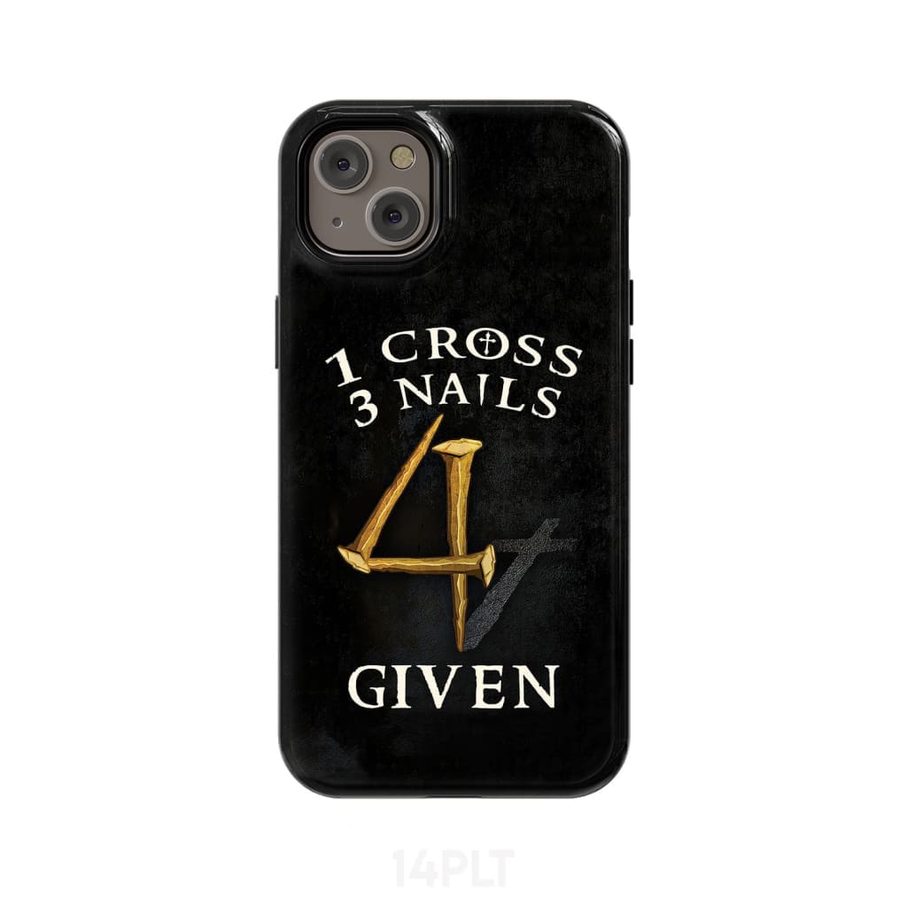 Christian phone cases: 1 Cross 3 Nails 4Given case gifts iPhone 14 Plus / Tough