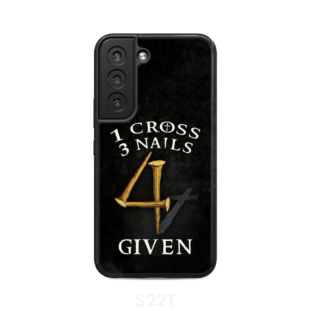 Christian phone cases: 1 Cross 3 Nails 4Given case gifts Samsung Galaxy S22 / Tough