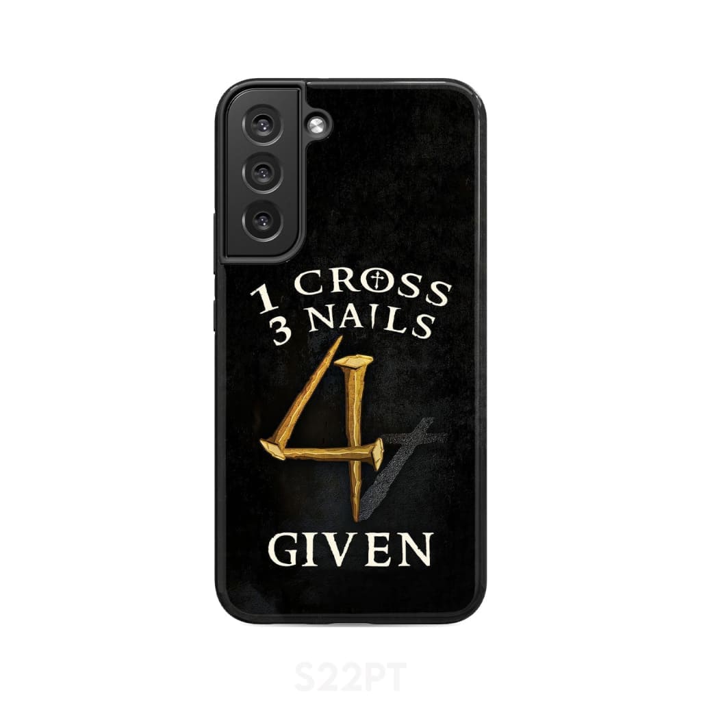 Christian phone cases: 1 Cross 3 Nails 4Given case gifts Samsung Galaxy S22 Plus / Tough