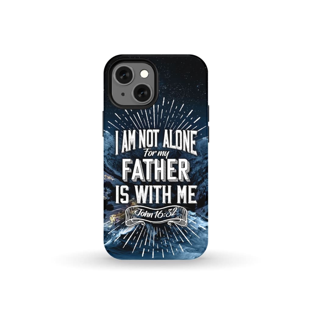 Christian phone cases: John 16:32 I am not alone for my Father is with me case iPhone 13 Mini / Tough