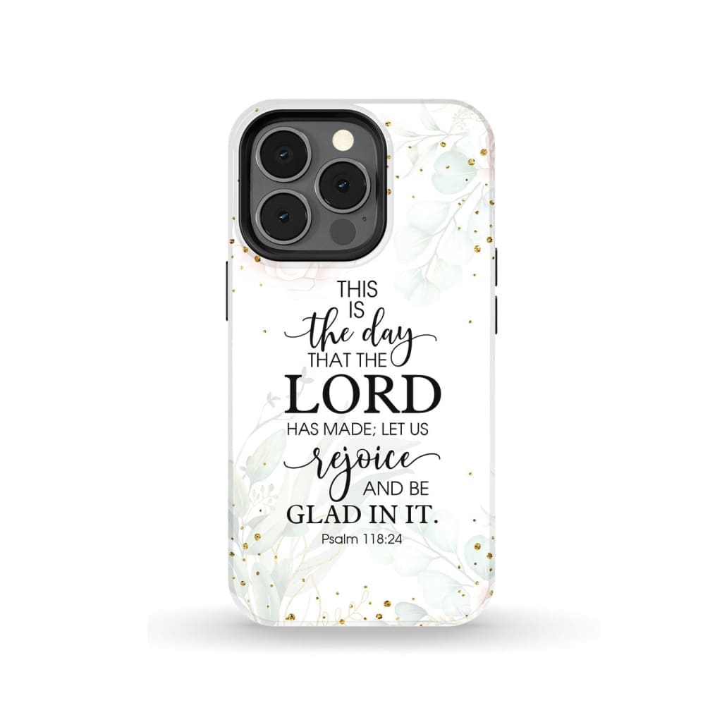Christian phone cases: Psalm 118:24 ESV This is the day that Lord has made case iPhone 13 Pro / Tough