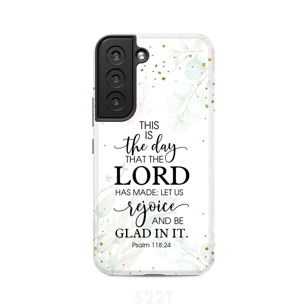 Christian phone cases: Psalm 118:24 ESV This is the day that Lord has made case Samsung Galaxy S22 / Tough