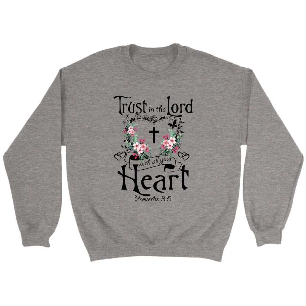 Christian sweatshirts: Trust in the Lord with all your heart Proverbs 3:5 sweatshirt Sport Grey / S