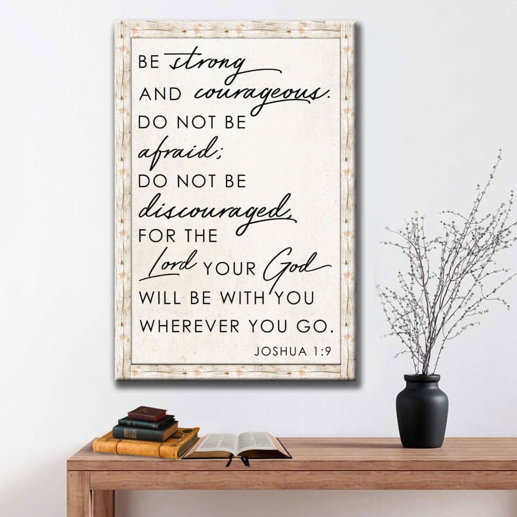 Joshua 1:9 wall art canvas, “Be Strong and Courageous” with rustic wooden border, Christian decor.