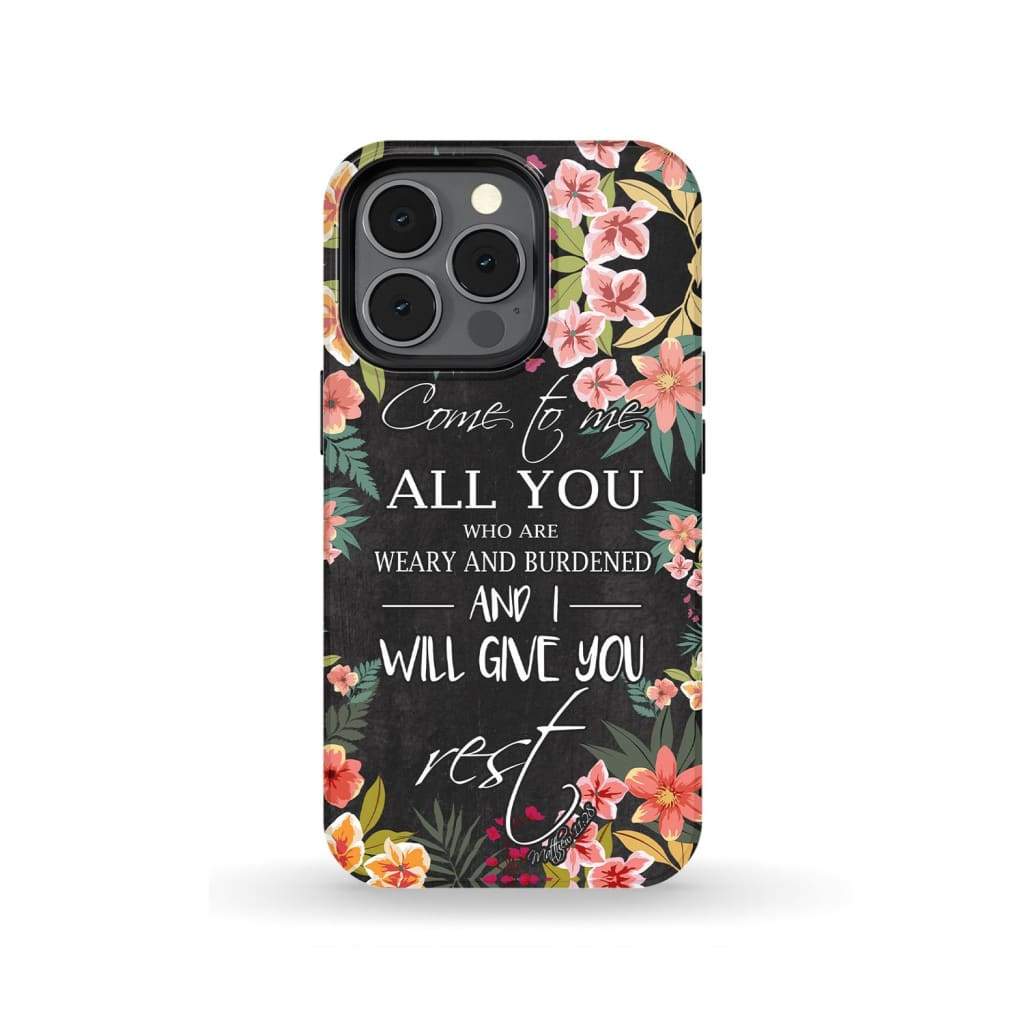 Come to me all who are weary Matthew 11:28 Christian phone case iPhone 13 Pro / Tough