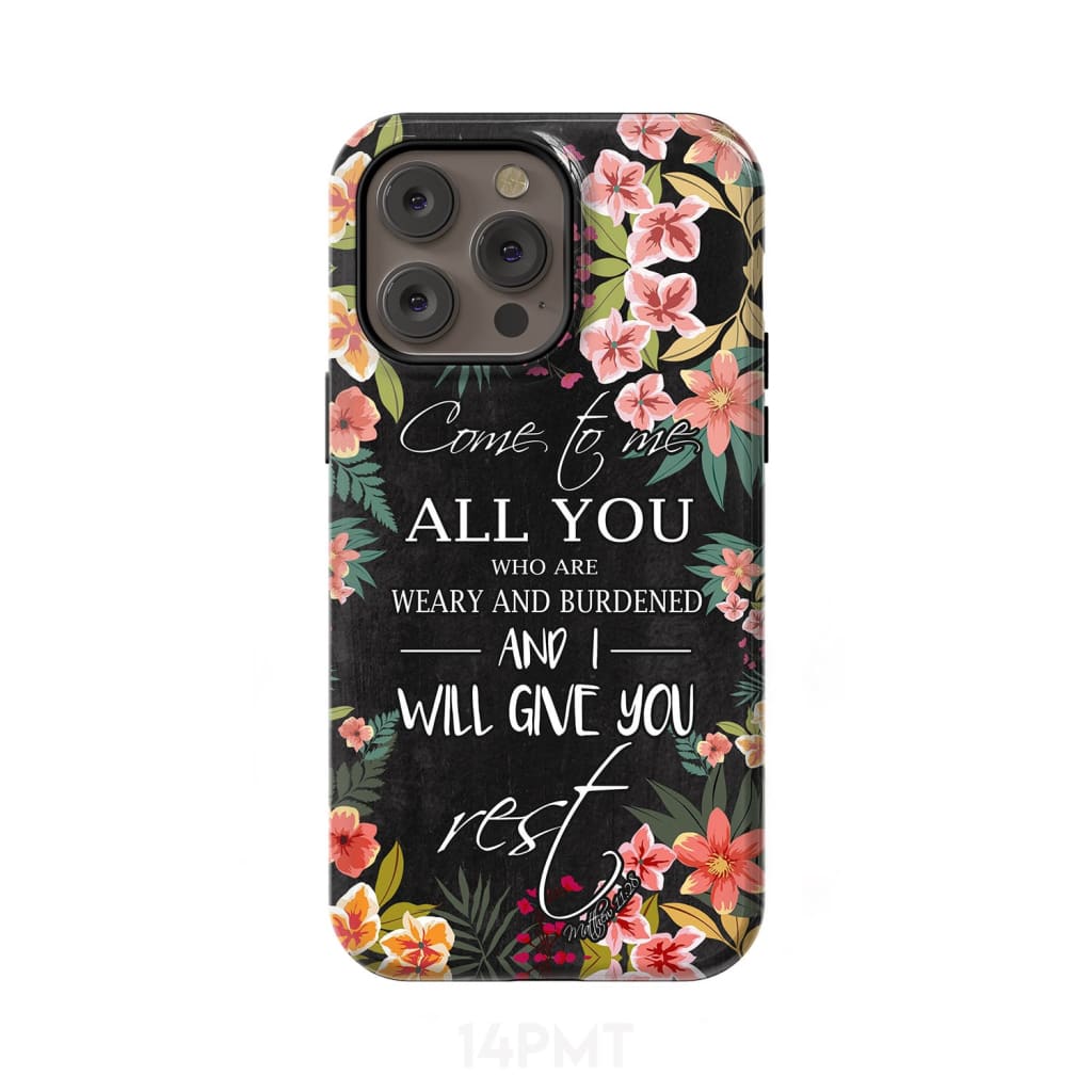 Come to me all who are weary Matthew 11:28 Christian phone case iPhone 14 Pro Max / Tough