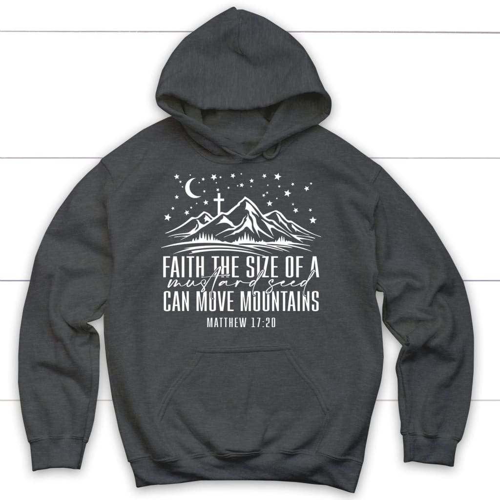 Faith the size of a mustard seed can move mountains hoodie Dark Heather / S