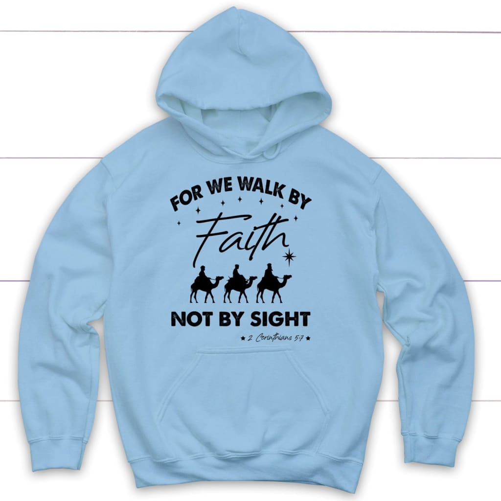 For we walk by Faith not by sight Christmas Christian hoodie Light Blue / S