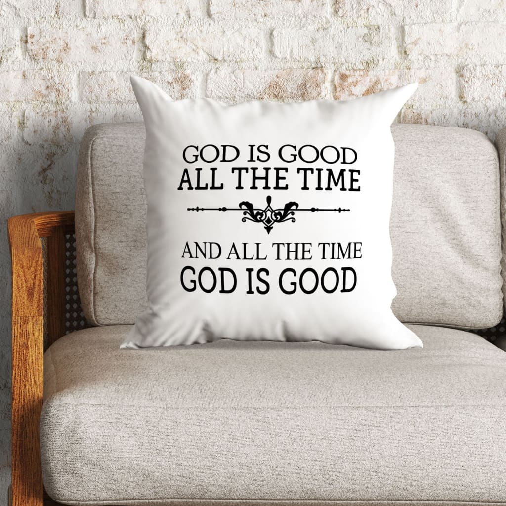 God is good all the time Christian pillow