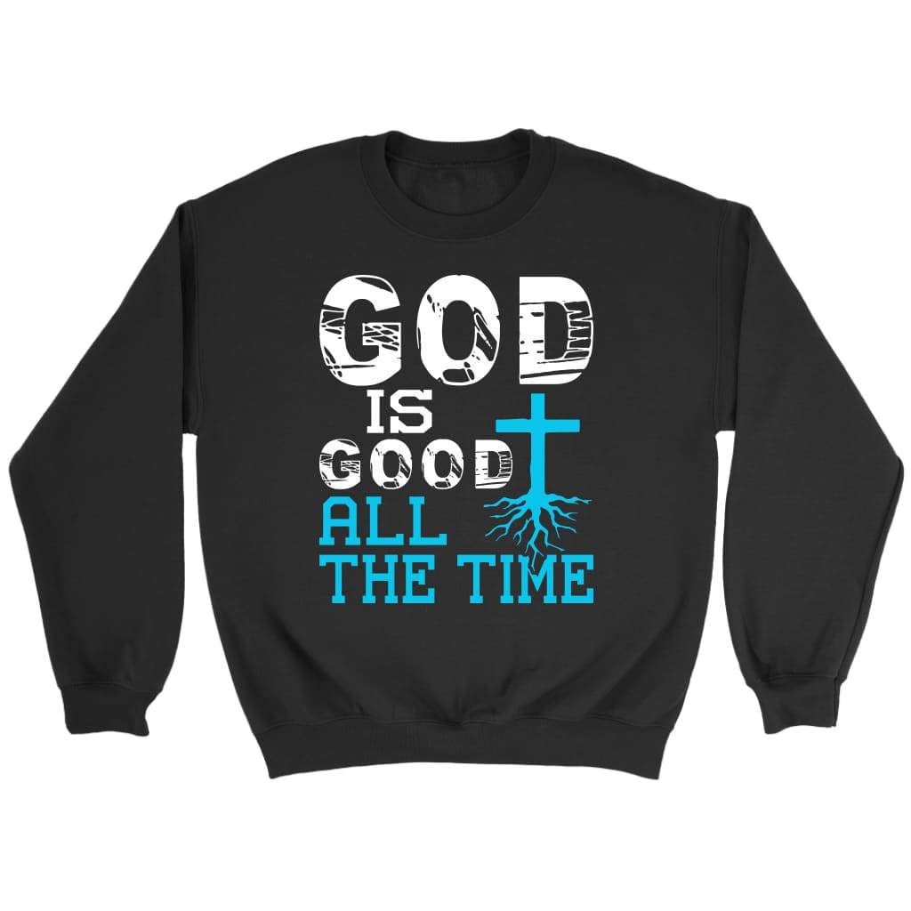God is good all the time Christian sweatshirt Black / S
