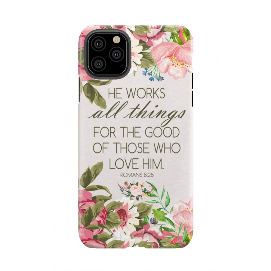 He works all things for good Romans 8:28 Bible verse phone case iPhone 11 Pro Max / Tough
