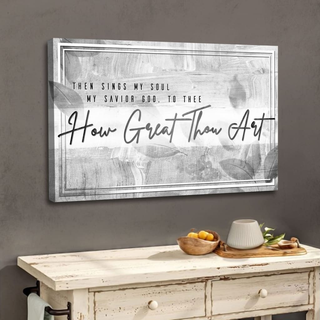 "How Great Thou Art" Christian wall art canvas, Gray color, featuring the hymn's lyrics: "Then sings my soul, My Savior God..."