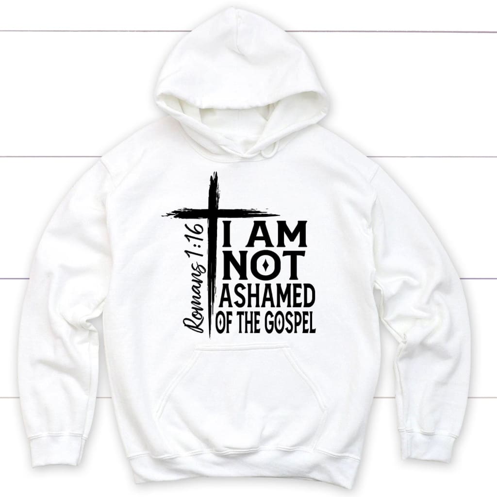 I am not ashamed of the gospel hoodie Christian hoodies White / S