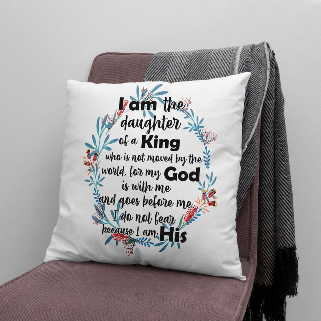 I am the daughter of a King who is not moved by the world pillow