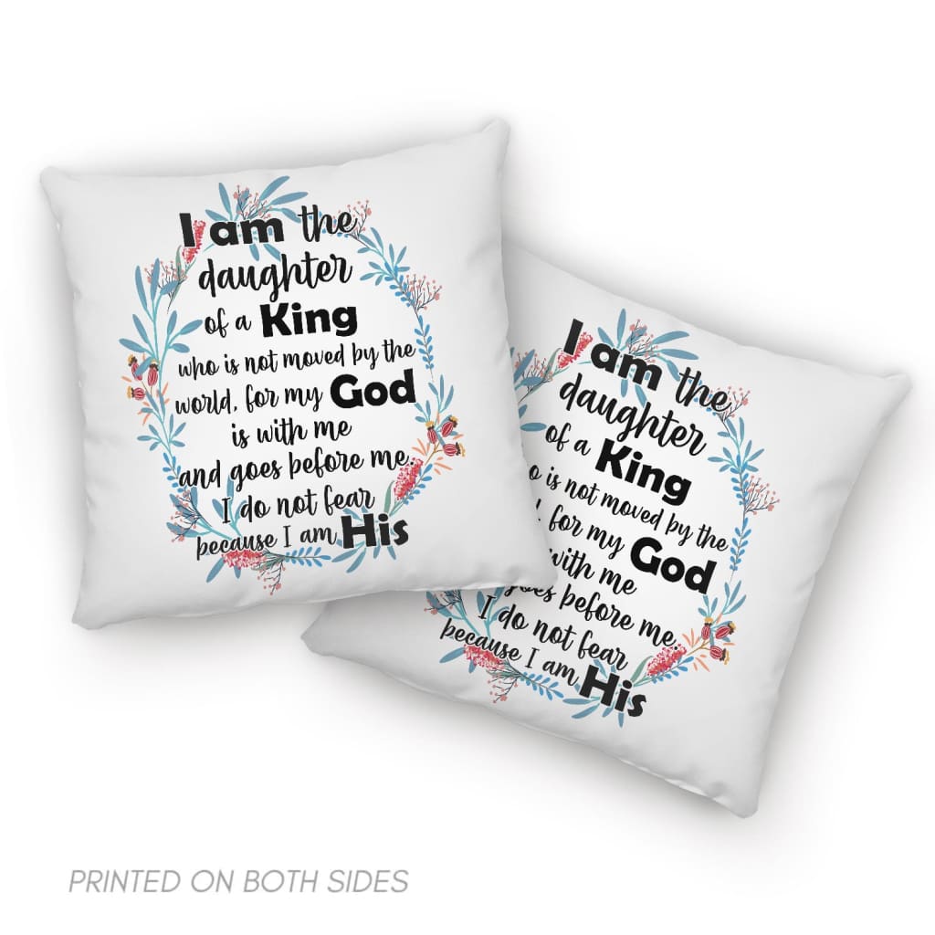 I am the daughter of a King who is not moved by the world pillow