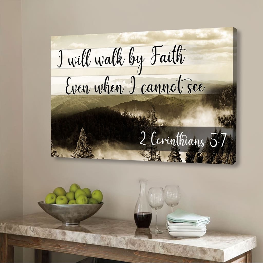 "I Will Walk By Faith Even When I Cannot See" 2 Corinthians 5:7 mountain wall art canvas, Bible verse decor.