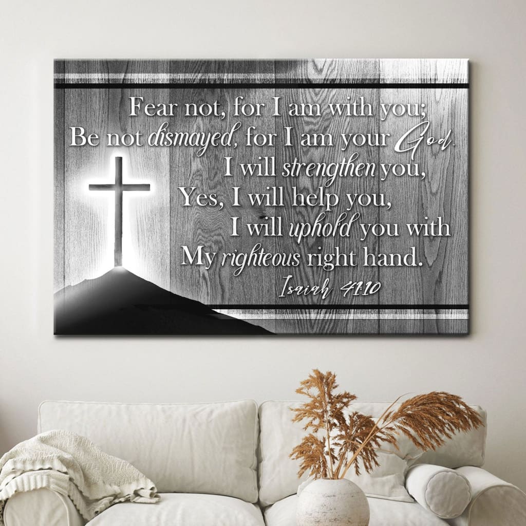 Inspirational wall art canvas with Isaiah 41:10, "Fear Not For I Am With You" message.