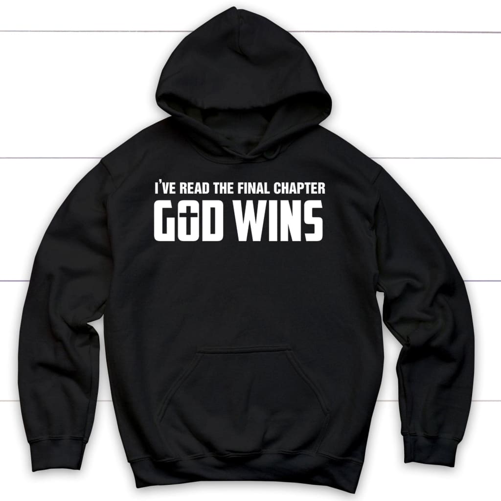 I’ve read the final chapter God wins Christian hoodie Black / S