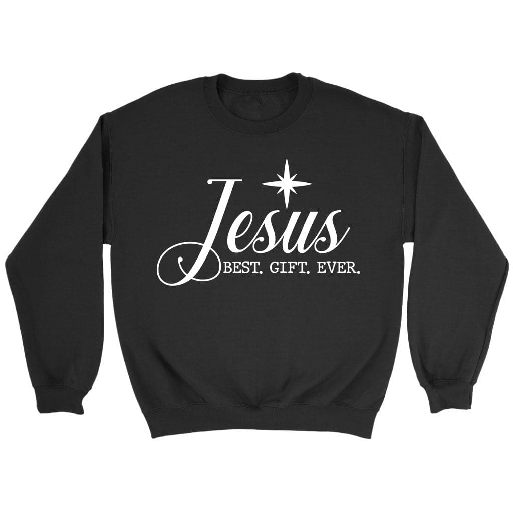 Jesus best gift ever Christian Christmas sweatshirt Black / S