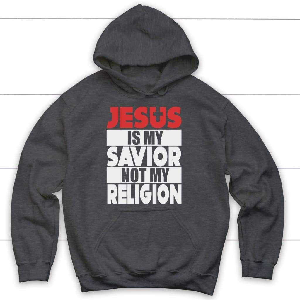 Jesus is my savior not my religion Christian hoodie Dark Heather / S