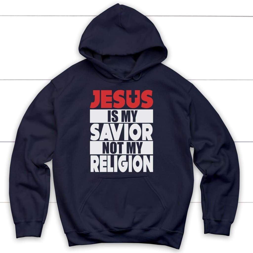 Jesus is my savior not my religion Christian hoodie Navy / S