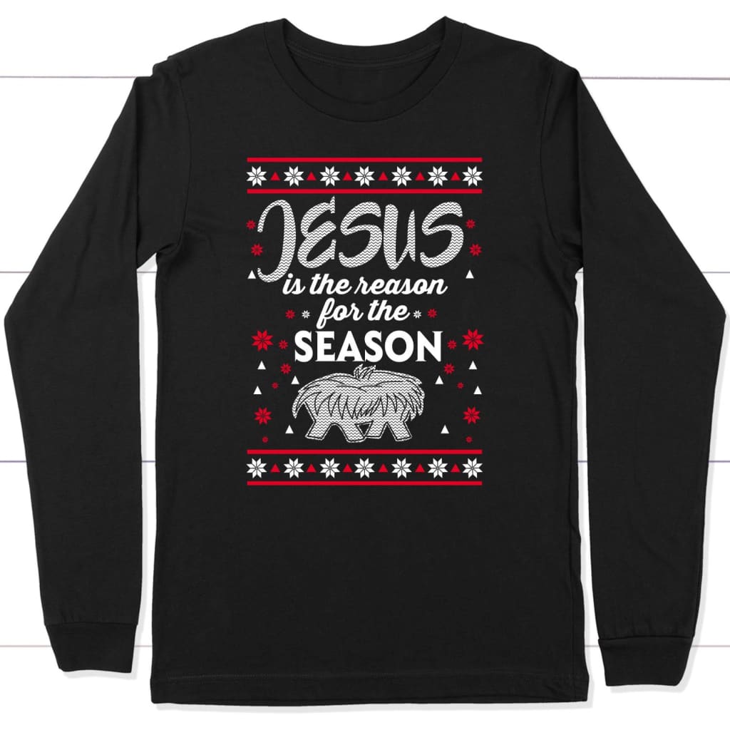 Jesus is reason for the season Christian Christmas long sleeve t-shirt Black / S