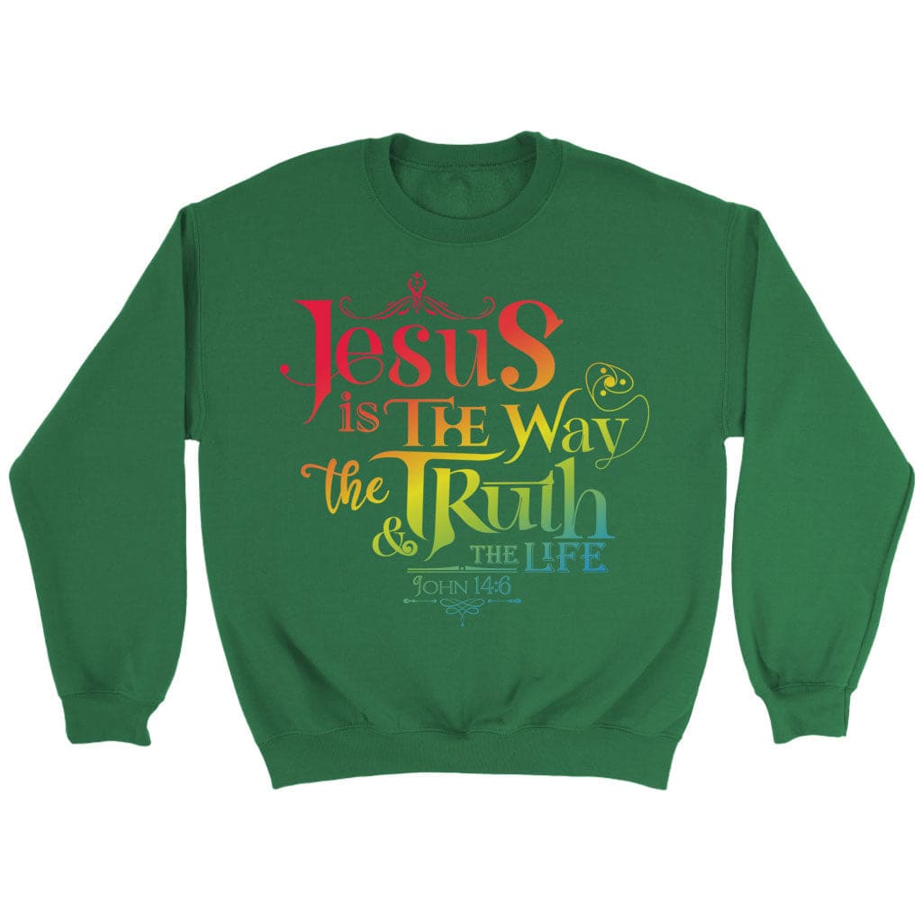 jesus is the way the truth and the life John 14:6 sweatshirt Irish Green / S