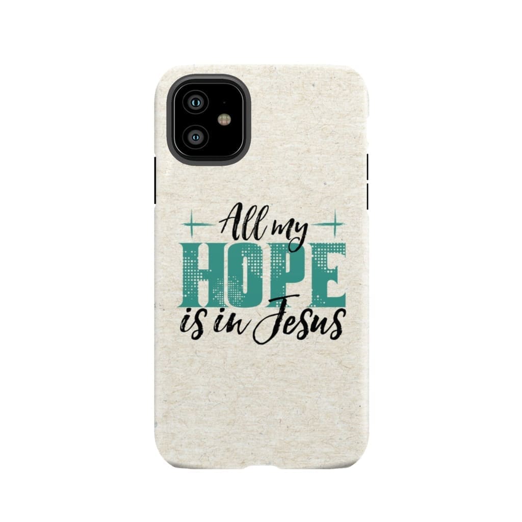 Jesus phone cases: All my hope is in case iPhone 11 / Tough