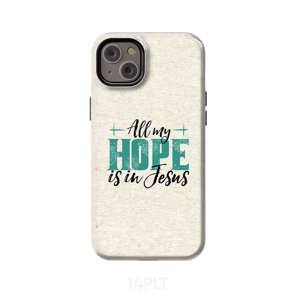 Jesus phone cases: All my hope is in case iPhone 14 Plus / Tough
