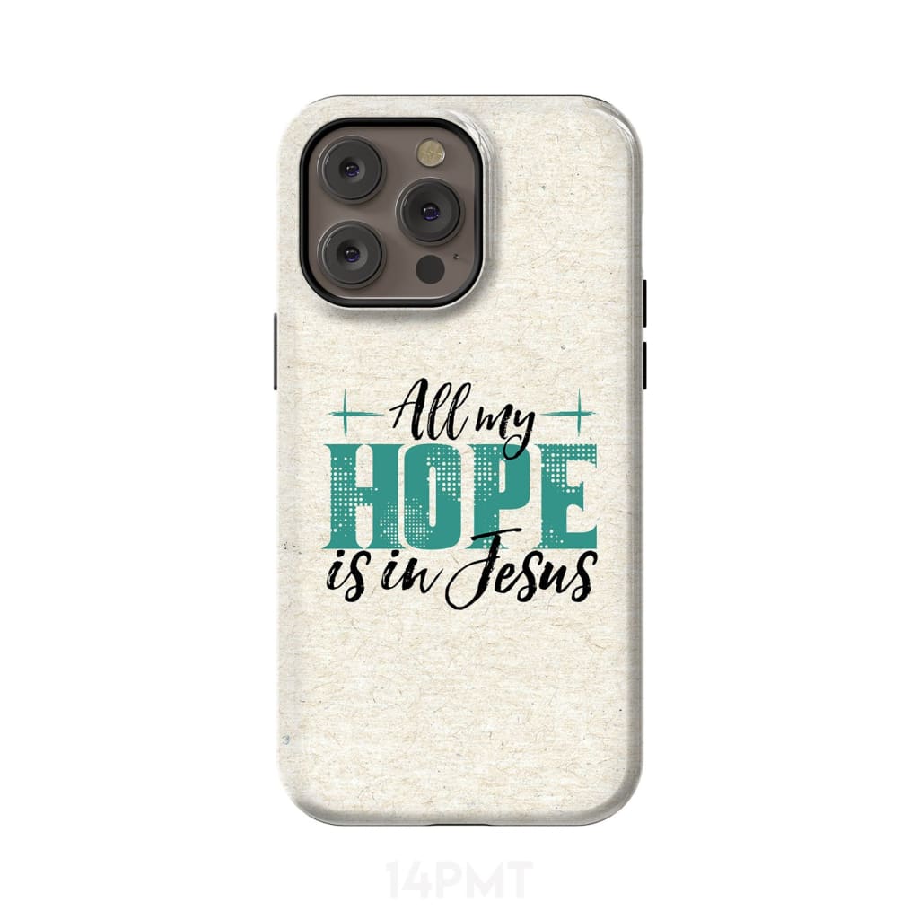 Jesus phone cases: All my hope is in case iPhone 14 Pro Max / Tough
